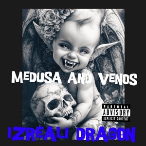 MEDUSA AND VENOS !