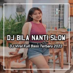 DJ Pergilah Engkau Bersamanya - Bila Nanti