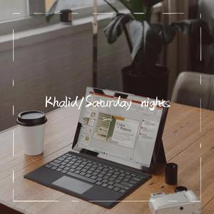 Saturday nights（翻自 Khalid）