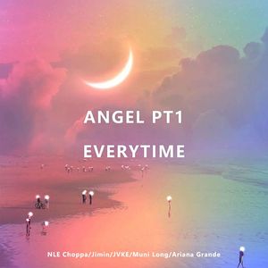 Angel pt1 x Everytime 【Mahup】