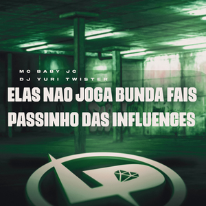 Elas Não Joga Bunda Fais Passinho das Influences