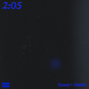2:05 (Slowed+Reverb)