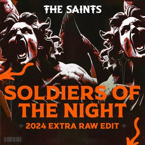 Soldiers Of The Night (2024 Extra Raw Edit)