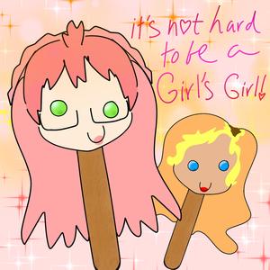 it's not hard to be a girl's girl! (instrumental version)