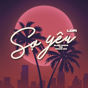 Sợ Yêu (Lofi Version)