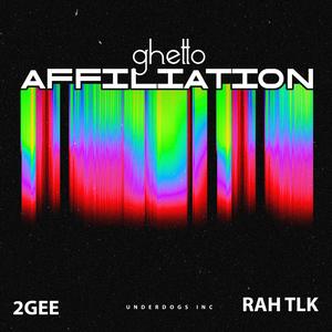 Ghetto Affiliation (feat. RAH TLK)