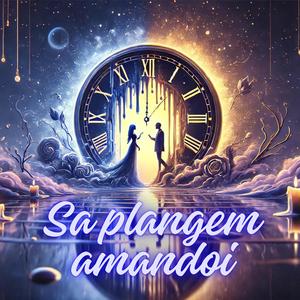Sa plangem amandoi