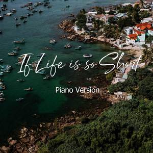 If Life is so Short (Piano Instrumental Version)