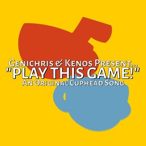 Play This Game! (Cuphead Song) (feat. Kenos)