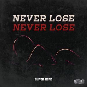 NEVER LOSE