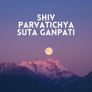 Shiv Parvatichya Suta Ganpati