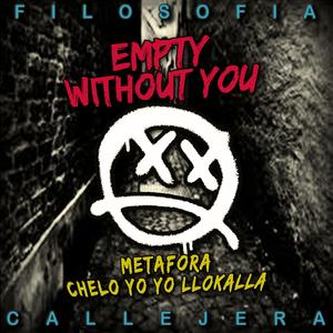 Empty Without You (feat. Metafora FC & Chelo Yo Yo Llokalla)