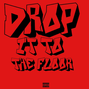 Drop It to the Floor