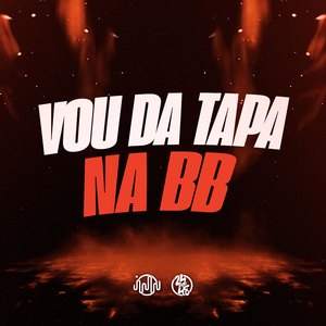 Vou Da Tapa Na Bb