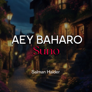 Aey Baharo Suno