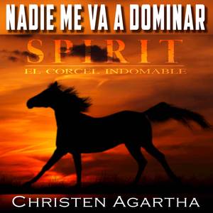 Nadie Me Va A Dominar (From "Spirit El Corcel Indomable")