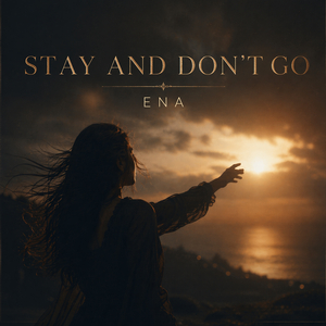 Stay and don't go