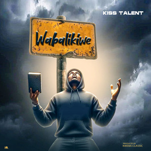 Kiss Talent_Wabalikiwe (Track)