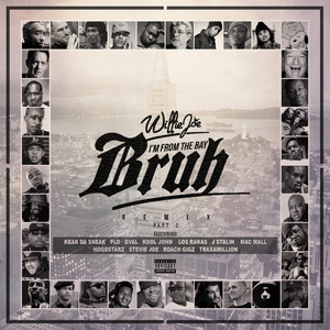 I'm From the Bay Bruh (Remix) [feat. Keak da Sneak, Los Rakas, Kool John, Roach Gigz, HBK P-Lo, J. Stalin, Traxamillion, The Hoodstarz, G-Val, Stevie Joe & Mac Mall]