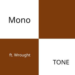 MonoTone (feat. Wrought)