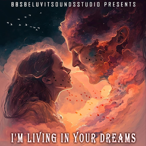 I'm Living in Your Dream