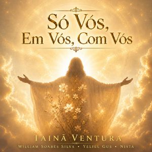 Só Vós Em Vós Com Vós
