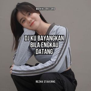 Dj Ku Bayangkan Bila Engkau Datang