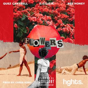 Flowers (feat. Quez Cantrell, D.O.U.G.H., Bee Honey & Chris King)