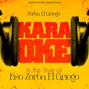 Zorba El Griego (In the Style of Bso Zorba El Griego) [Karaoke Version]