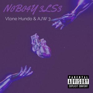 N0B04Y 3lS3 (feat. AJW 3)