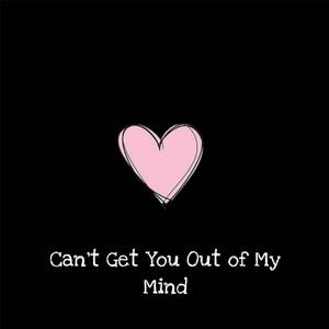 Can't Get You Out Of My Mind