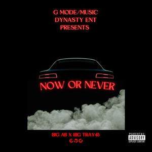Now or Never (feat. Big Tray 45)