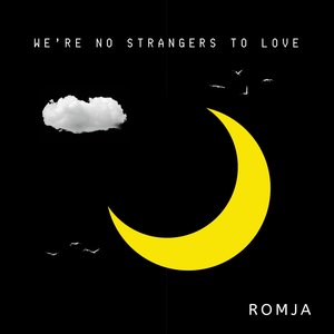 We're No Strangers to Love