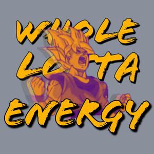 Whole Lotta Energy (feat. Kellz Stackz)