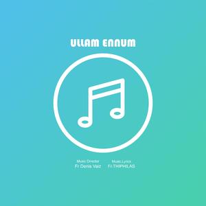 ULLAM ENNUM (feat. Fr Denis Vaiz)