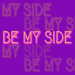 Be my side