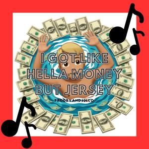 I GOT LIKE HELLA MONEY BUT JERSEY (SLOWED)