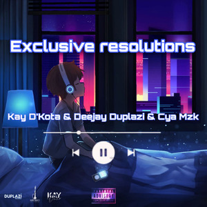 Exclusive Resolutions-Kay D'Kota & Cya Mzk (Radio Edit)
