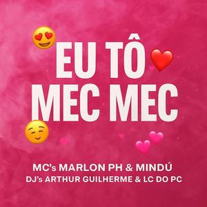 Eu Tô Mec Mec (feat. MC Marlon PH)