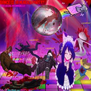 dance club murder party! (feat. NyanMan310)