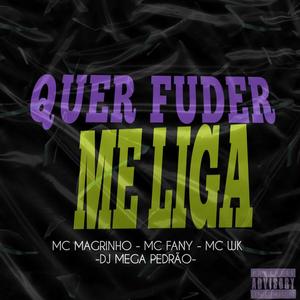 QUER FUDER ME LIGA (feat. MC MAGRINHO, MC FANY & MC WK)