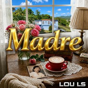 MADRE (feat. Lou LS)