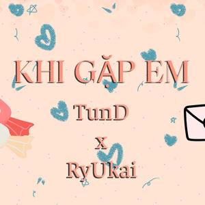 KHI GẶP EM (feat. TunD)