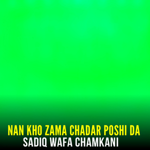 Nan Kho Zama Chadar Poshi Da
