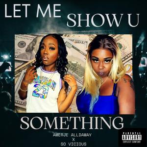 Let Me Show You Something (feat. So Vicious)