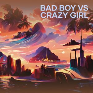 Bad Boy Vs Crazy Girl