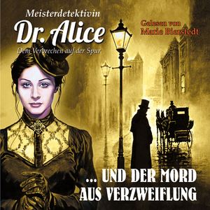 Meisterdetektivin Dr. Alice und der Mord aus Verzweiflung (Teil 6)
