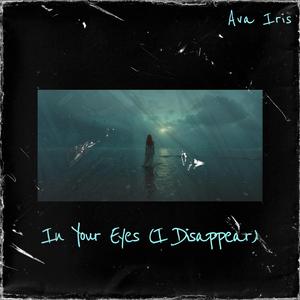 In Your Eyes (I Disappear)