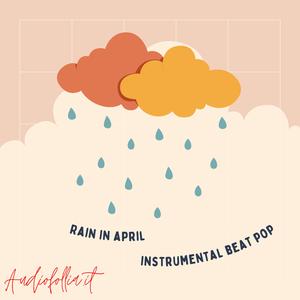 Rain in april (feat. Giovanni D'Iapico) (Free Instrumental beat pop rap hip hop rock dance)
