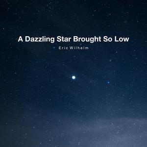 A Dazzling Star Brought So Low
